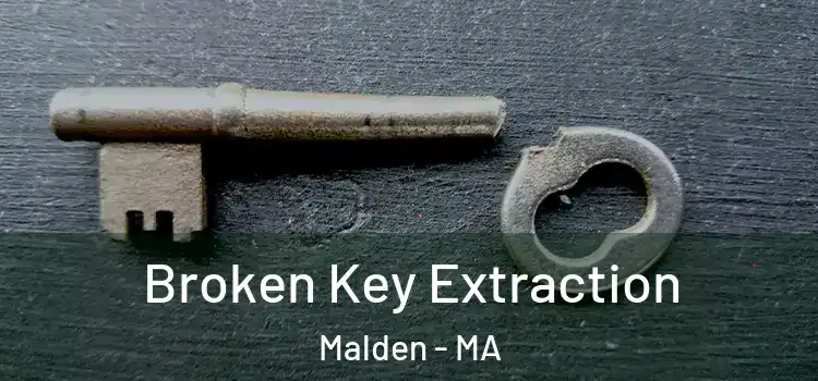 Broken Key Extraction Malden - MA