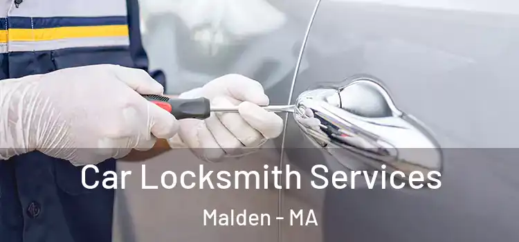 Car Locksmith Services Malden - MA
