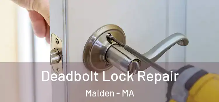 Deadbolt Lock Repair Malden - MA