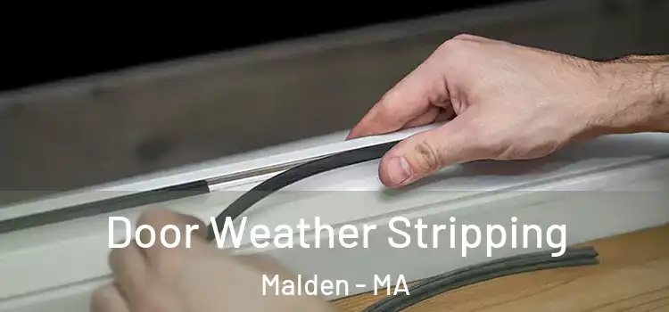 Door Weather Stripping Malden - MA