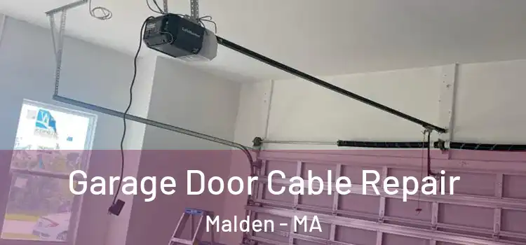  Garage Door Cable Repair Malden - MA