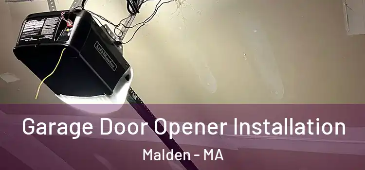  Garage Door Opener Installation Malden - MA