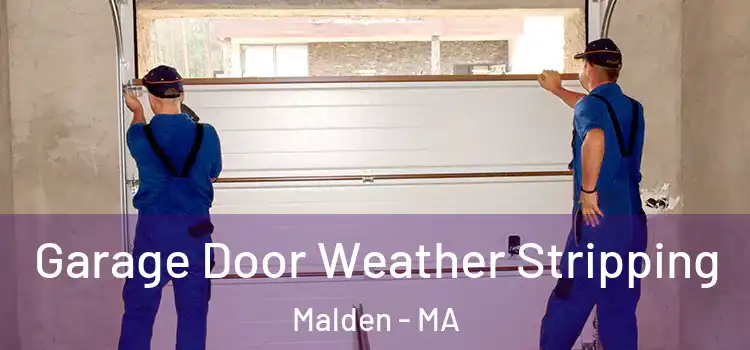  Garage Door Weather Stripping Malden - MA