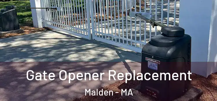 Gate Opener Replacement Malden - MA