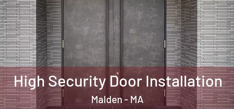 High Security Door Installation Malden - MA