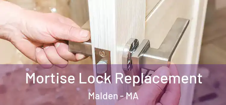 Mortise Lock Replacement Malden - MA