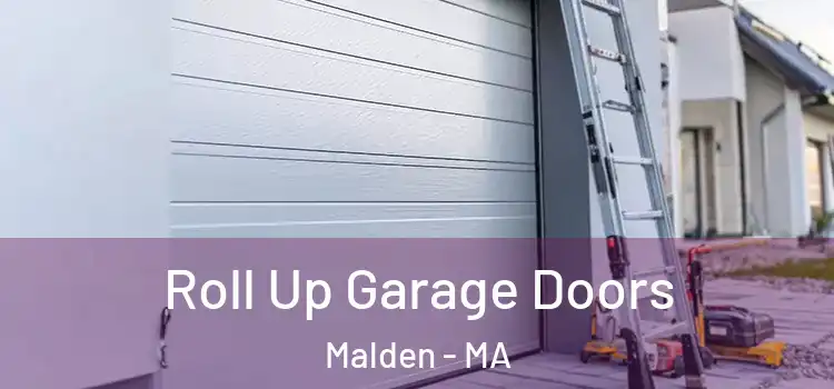  Roll Up Garage Doors Malden - MA