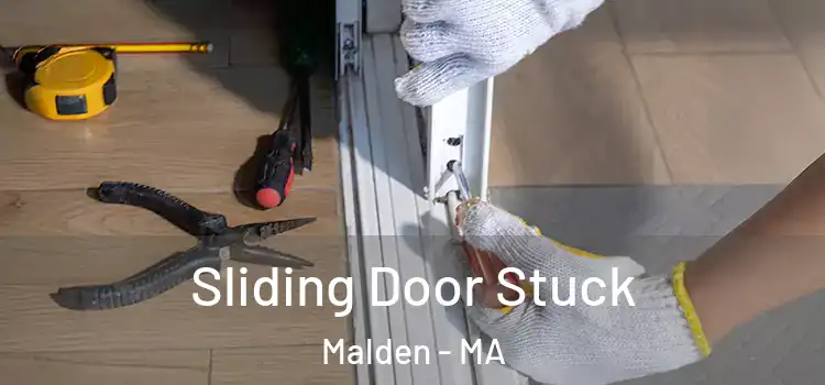 Sliding Door Stuck Malden - MA